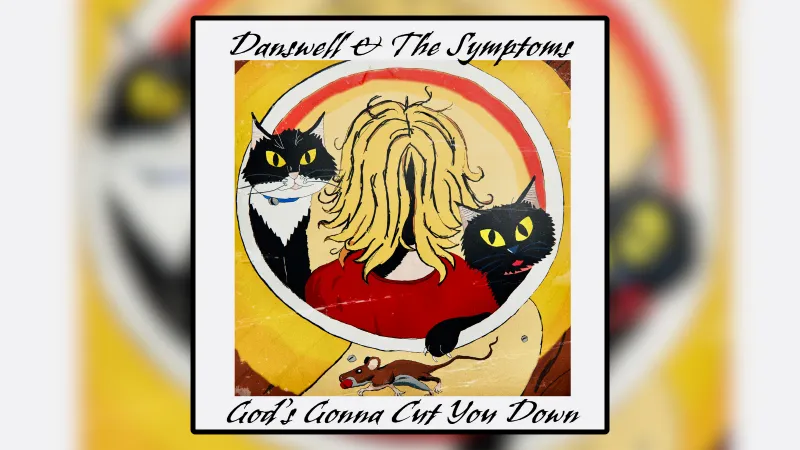 Single Music Review Cover Danswell & The Symptoms GOd's Gonna Cut You Down