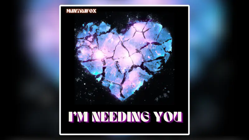 Single Music Review Cover Mantrafox I'm Needing You